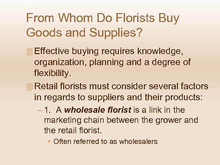 From Whom Do Florists Buy Goods and Supplies? 4 Effective buying requires knowledge, organization,