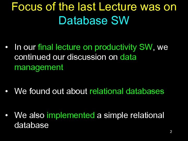 Focus of the last Lecture was on Database SW • In our final lecture