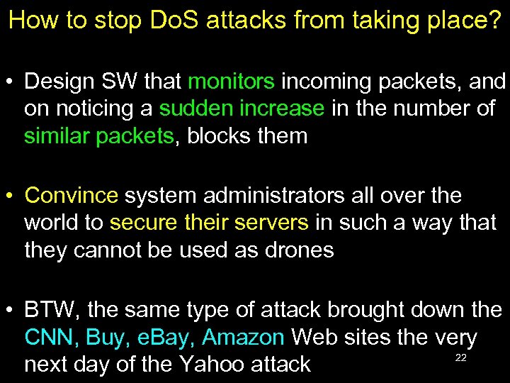How to stop Do. S attacks from taking place? • Design SW that monitors