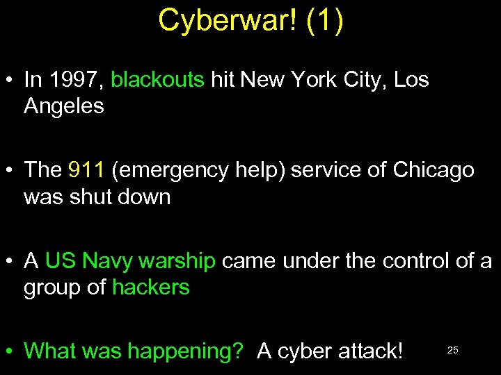 Cyberwar! (1) • In 1997, blackouts hit New York City, Los Angeles • The
