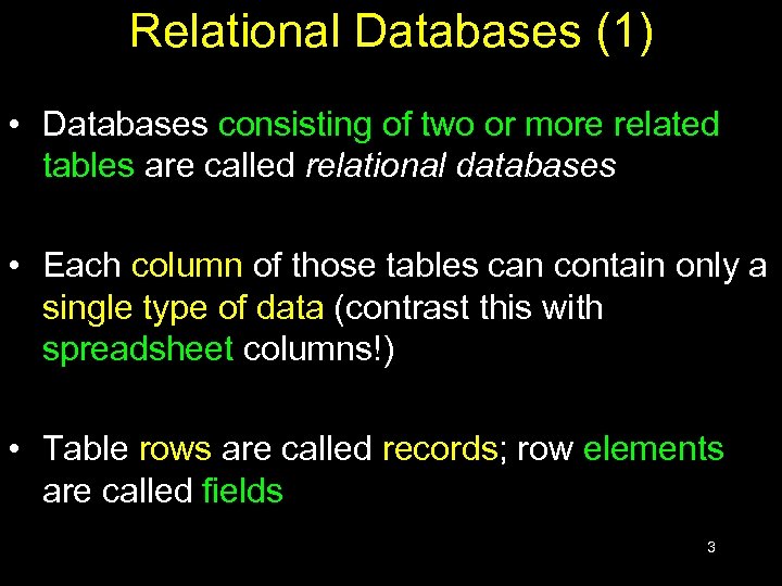 Relational Databases (1) • Databases consisting of two or more related tables are called