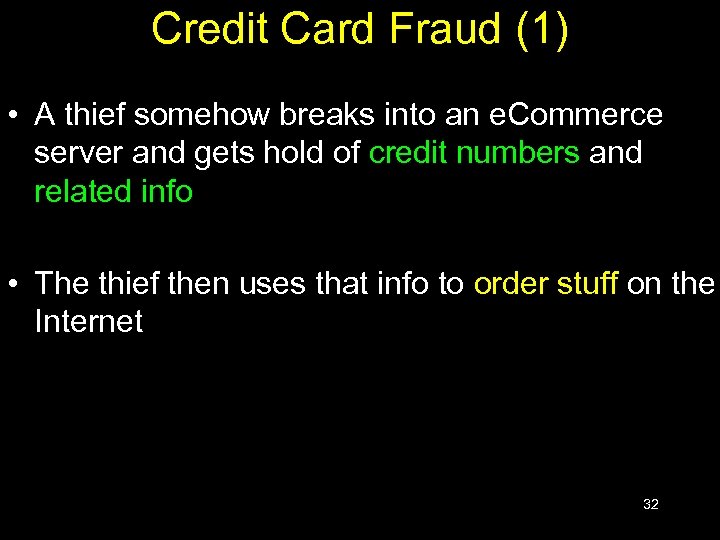 Credit Card Fraud (1) • A thief somehow breaks into an e. Commerce server