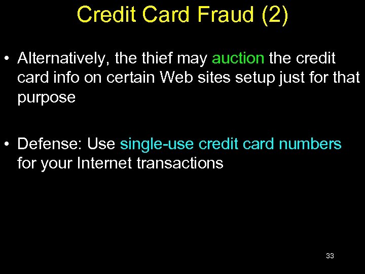 Credit Card Fraud (2) • Alternatively, the thief may auction the credit card info