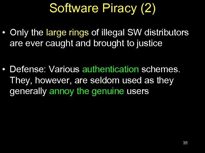 Software Piracy (2) • Only the large rings of illegal SW distributors are ever