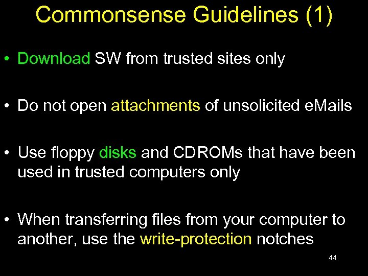 Commonsense Guidelines (1) • Download SW from trusted sites only • Do not open