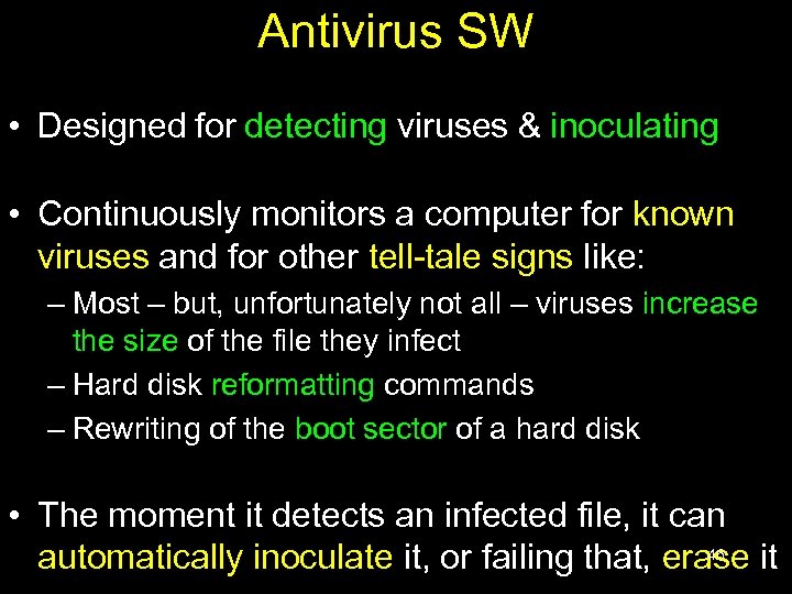 Antivirus SW • Designed for detecting viruses & inoculating • Continuously monitors a computer