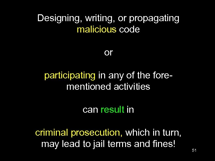 Designing, writing, or propagating malicious code or participating in any of the forementioned activities