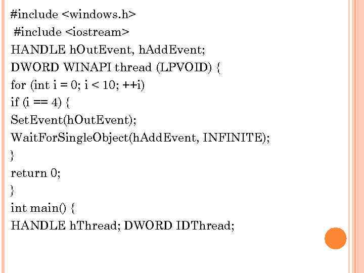 #include <windows. h> #include <iostream> HANDLE h. Out. Event, h. Add. Event; DWORD WINAPI