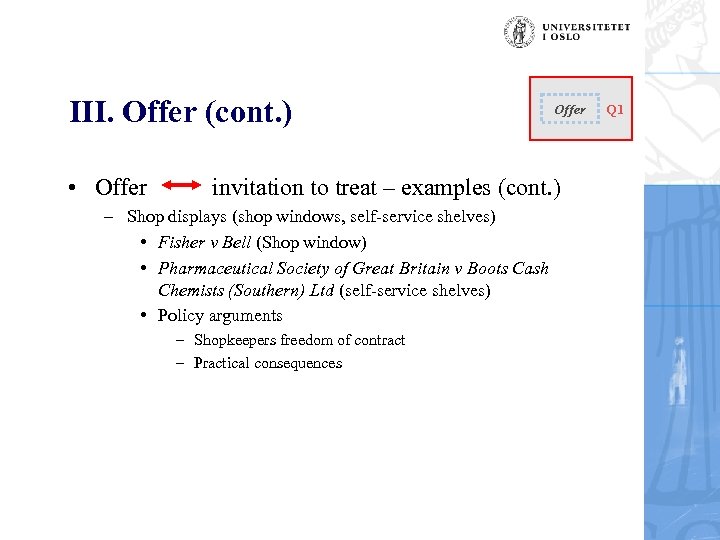 III. Offer (cont. ) • Offer invitation to treat – examples (cont. ) –