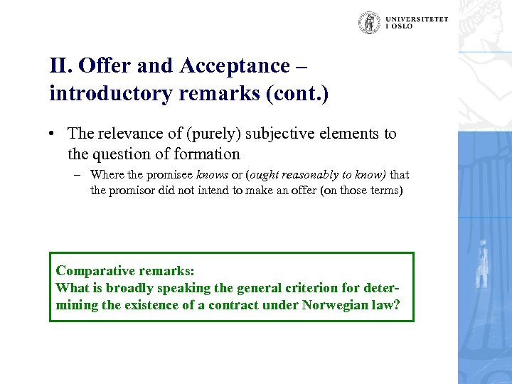 II. Offer and Acceptance – introductory remarks (cont. ) • The relevance of (purely)