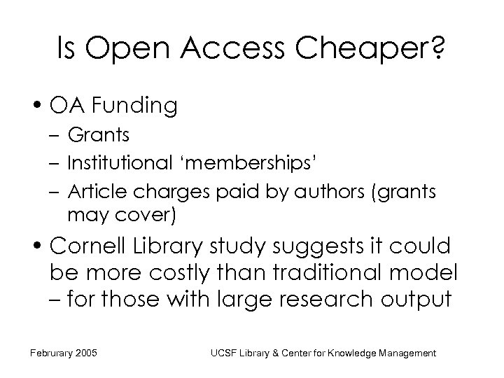 Is Open Access Cheaper? • OA Funding – Grants – Institutional ‘memberships’ – Article
