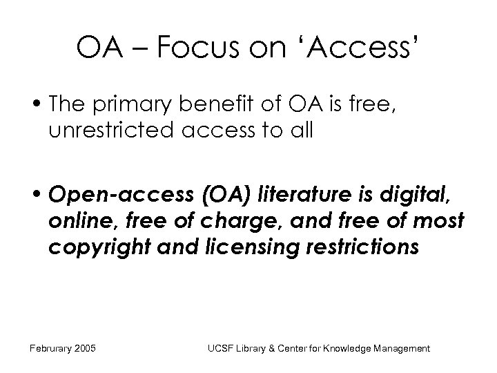 OA – Focus on ‘Access’ • The primary benefit of OA is free, unrestricted