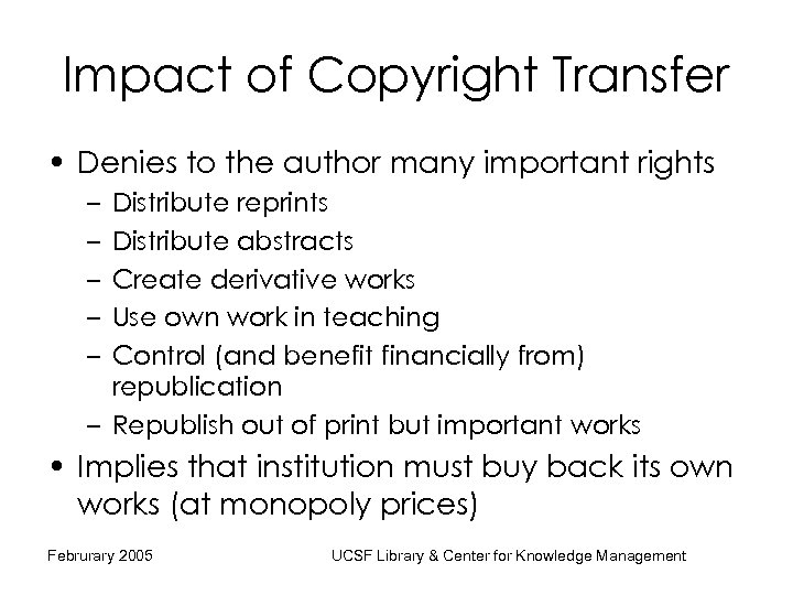 Impact of Copyright Transfer • Denies to the author many important rights – –