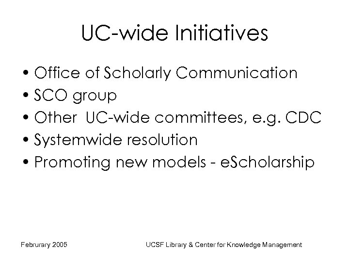 UC-wide Initiatives • Office of Scholarly Communication • SCO group • Other UC-wide committees,