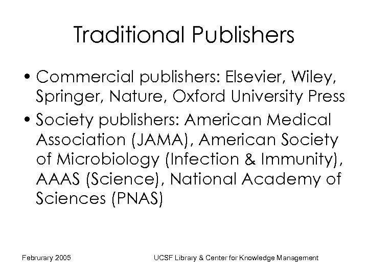 Traditional Publishers • Commercial publishers: Elsevier, Wiley, Springer, Nature, Oxford University Press • Society