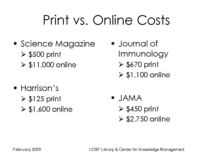 Print vs. Online Costs • Science Magazine Ø $500 print Ø $11, 000 online