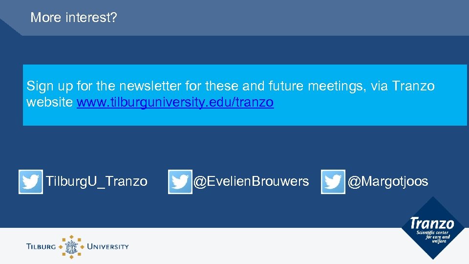 More interest? Sign up for the newsletter for these and future meetings, via Tranzo