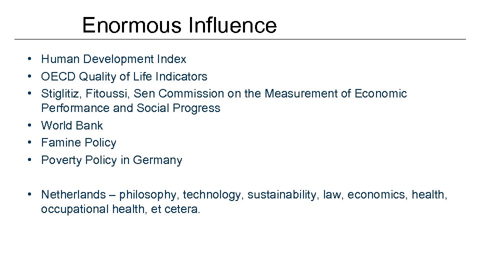 Enormous Influence • Human Development Index • OECD Quality of Life Indicators • Stiglitiz,