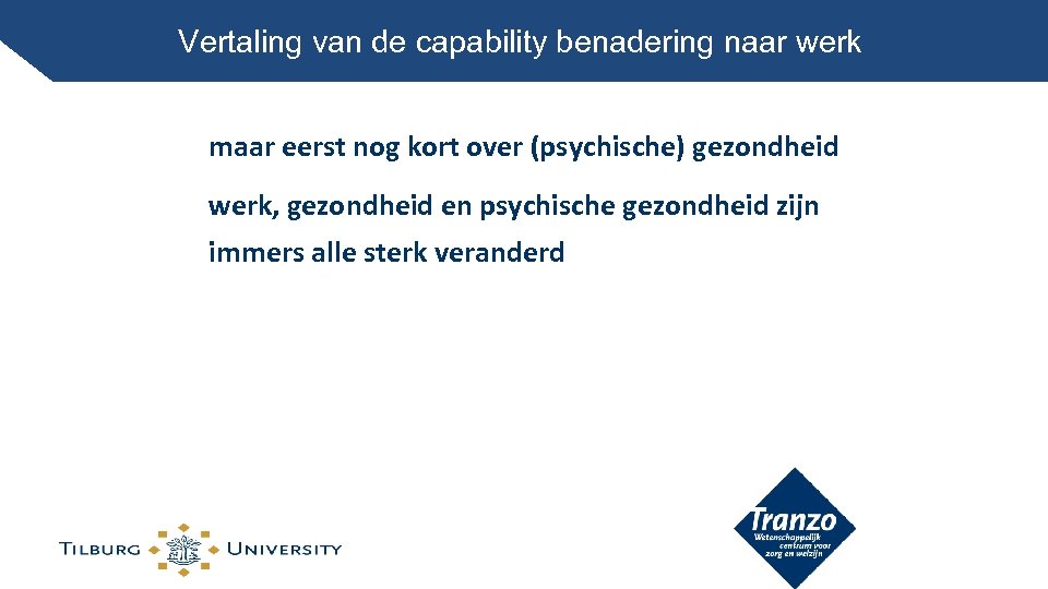 Vertaling van de capability benadering naar werk maar eerst nog kort over (psychische) gezondheid