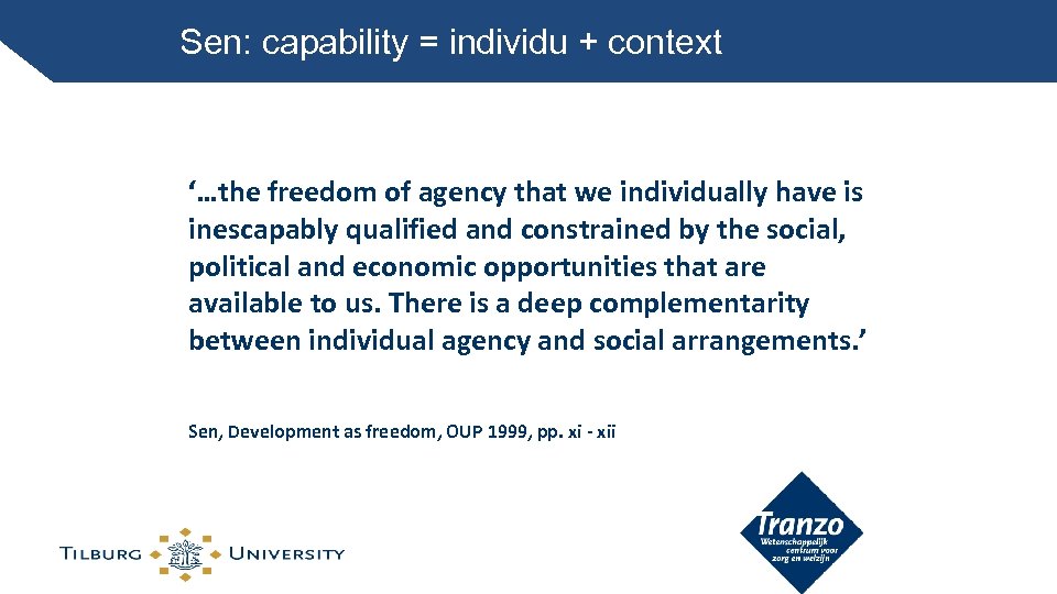 Sen: capability = individu + context ‘…the freedom of agency that we individually have
