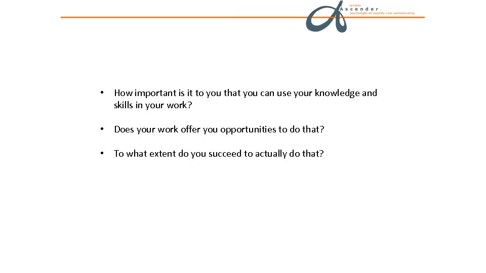  • How important is it to you that you can use your knowledge