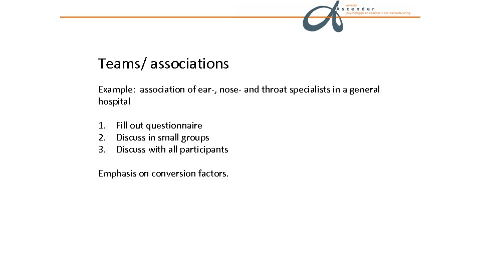Teams/ associations Example: association of ear-, nose- and throat specialists in a general hospital