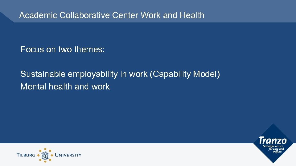Academic Collaborative Center Work and Health Focus on two themes: Sustainable employability in work