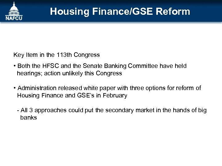Housing Finance/GSE Reform Key Item in the 113 th Congress • Both the HFSC