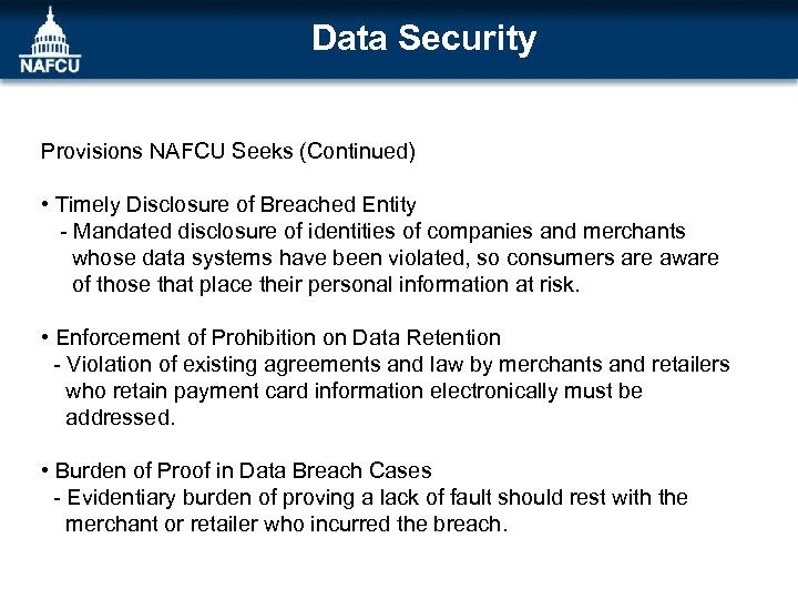 Data Security Provisions NAFCU Seeks (Continued) • Timely Disclosure of Breached Entity - Mandated