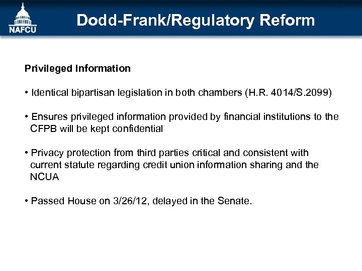 Dodd-Frank/Regulatory Reform Privileged Information • Identical bipartisan legislation in both chambers (H. R. 4014/S.