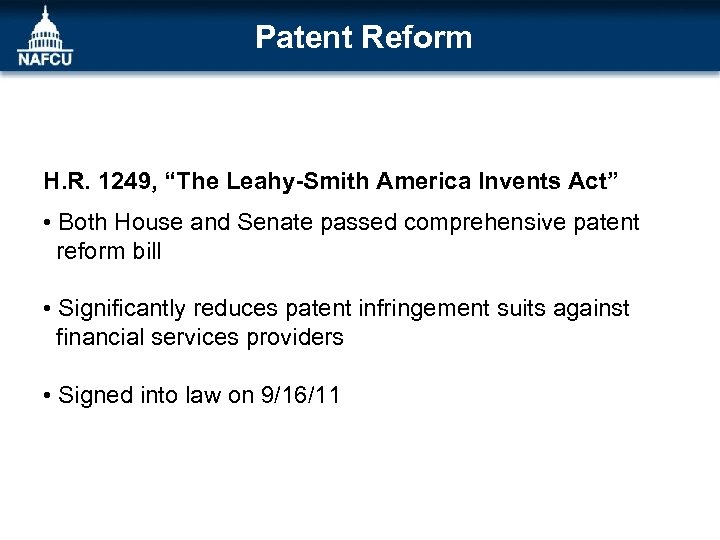 Patent Reform H. R. 1249, “The Leahy-Smith America Invents Act” • Both House and