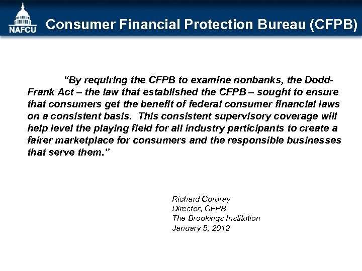Consumer Financial Protection Bureau (CFPB) “By requiring the CFPB to examine nonbanks, the Dodd.