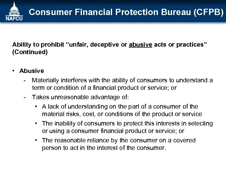 Consumer Financial Protection Bureau (CFPB) Ability to prohibit “unfair, deceptive or abusive acts or