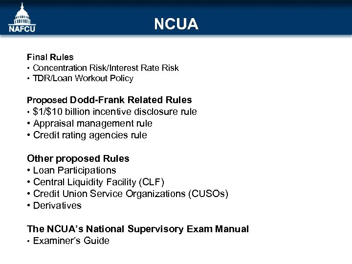 NCUA Final Rules • Concentration Risk/Interest Rate Risk • TDR/Loan Workout Policy Proposed Dodd-Frank