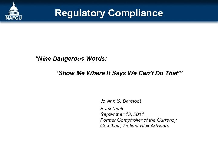 Regulatory Compliance “Nine Dangerous Words: ‘Show Me Where It Says We Can’t Do That’”