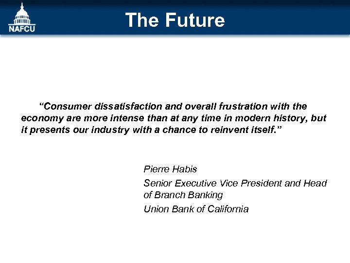The Future “Consumer dissatisfaction and overall frustration with the economy are more intense than