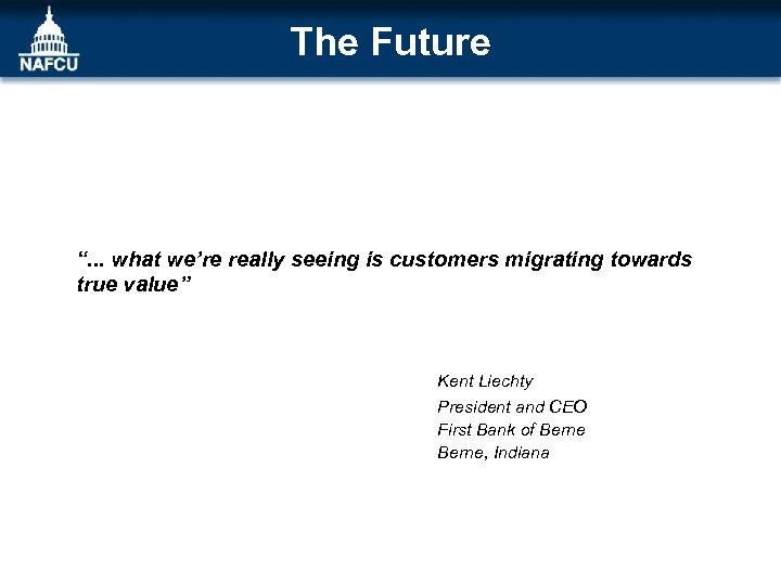 The Future “. . . what we’re really seeing is customers migrating towards true