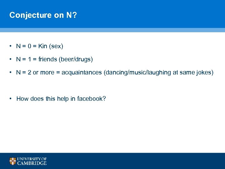 Conjecture on N? • N = 0 = Kin (sex) • N = 1