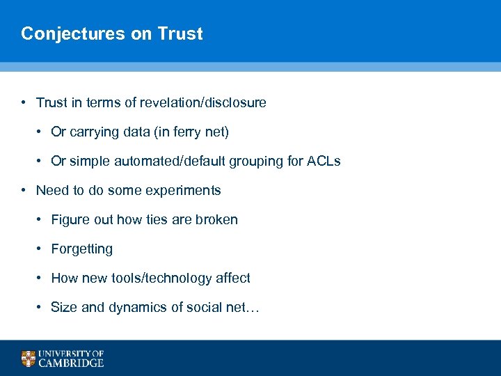 Conjectures on Trust • Trust in terms of revelation/disclosure • Or carrying data (in