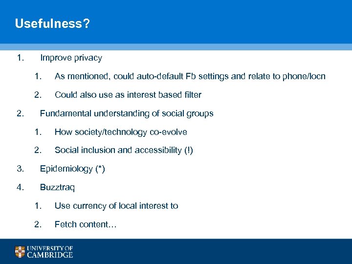 Usefulness? 1. Improve privacy 1. 2. 2. As mentioned, could auto-default Fb settings and