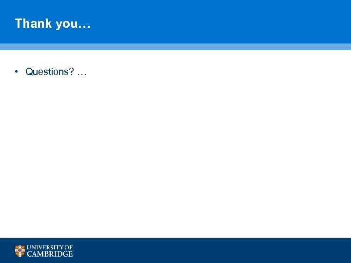 Thank you… • Questions? … 