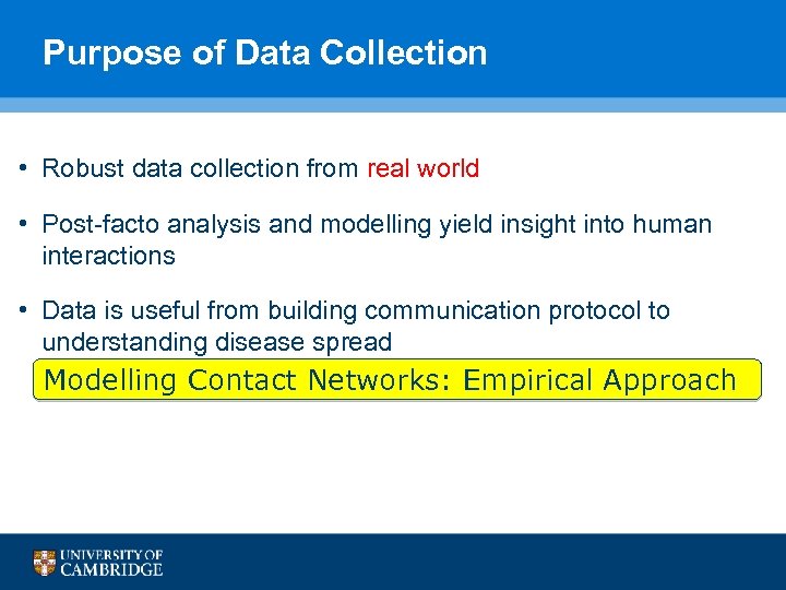 Purpose of Data Collection • Robust data collection from real world • Post-facto analysis