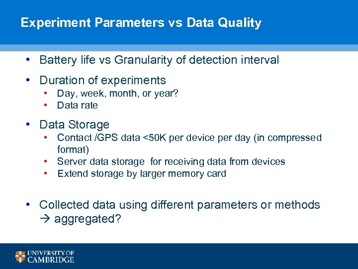 Experiment Parameters vs Data Quality • Battery life vs Granularity of detection interval •