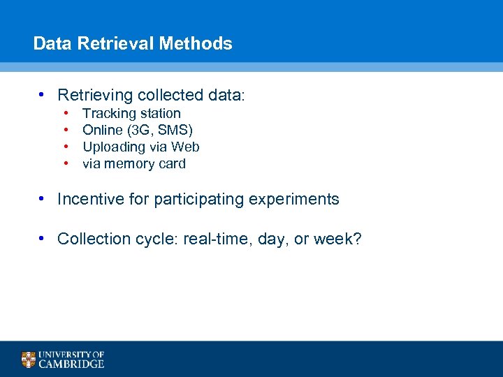 Data Retrieval Methods • Retrieving collected data: • • Tracking station Online (3 G,