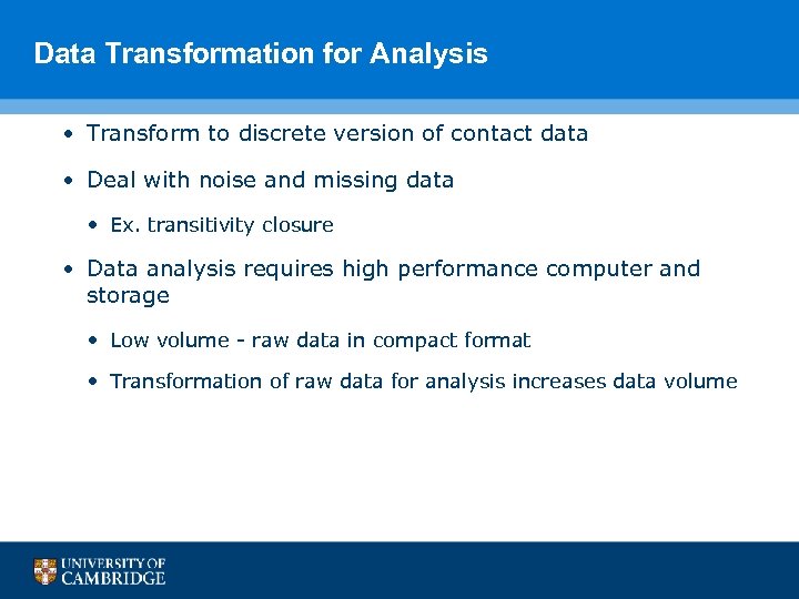 Data Transformation for Analysis • Transform to discrete version of contact data • Deal
