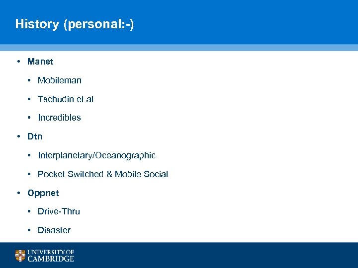 History (personal: -) • Manet • Mobileman • Tschudin et al • Incredibles •