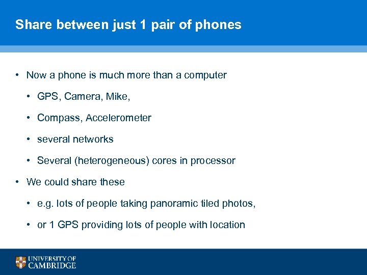 Share between just 1 pair of phones • Now a phone is much more