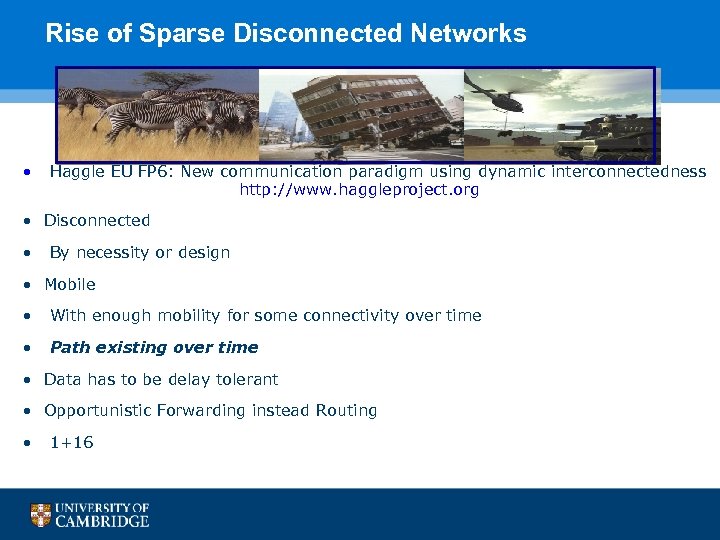 Rise of Sparse Disconnected Networks • Haggle EU FP 6: New communication paradigm using