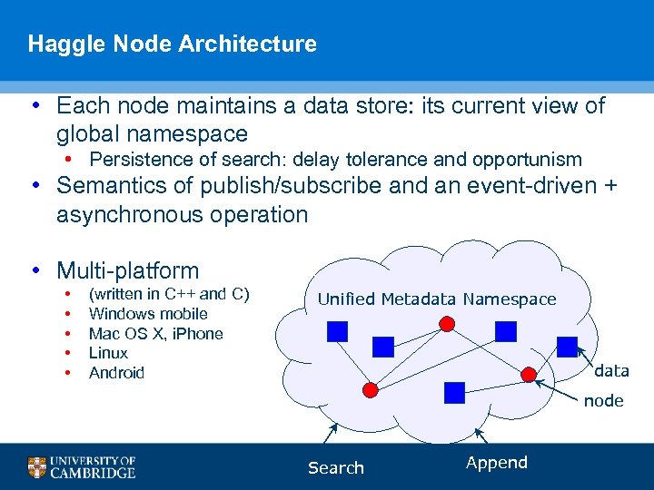 Haggle Node Architecture • Each node maintains a data store: its current view of