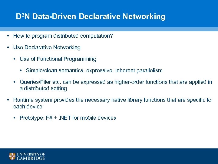 D 3 N Data-Driven Declarative Networking • How to program distributed computation? • Use